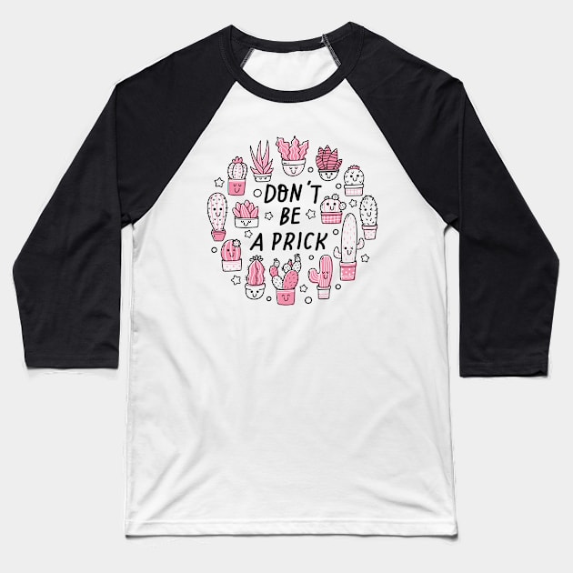 Don't Be A Prick Baseball T-Shirt by NobleTeeShop